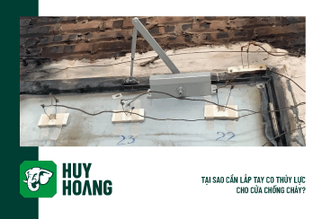 TẠI SAO CẦN LẮP TAY CO THỦY LỰC CHO CỬA CHỐNG CHÁY? 